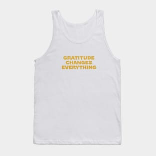 Gratitude changes everything - gold Tank Top